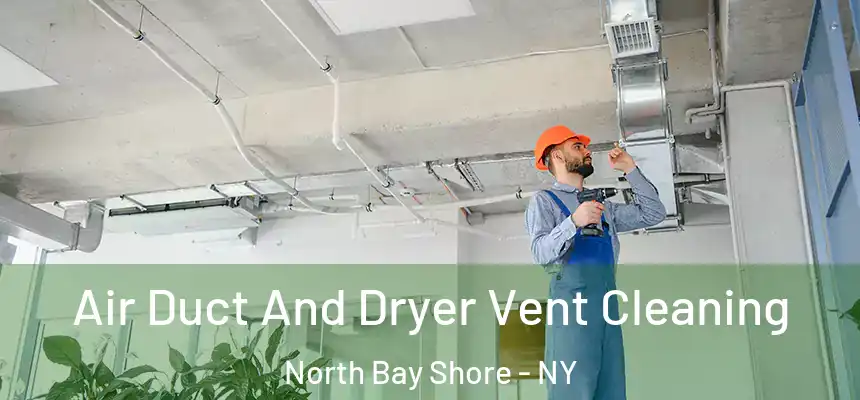  Air Duct And Dryer Vent Cleaning North Bay Shore - NY