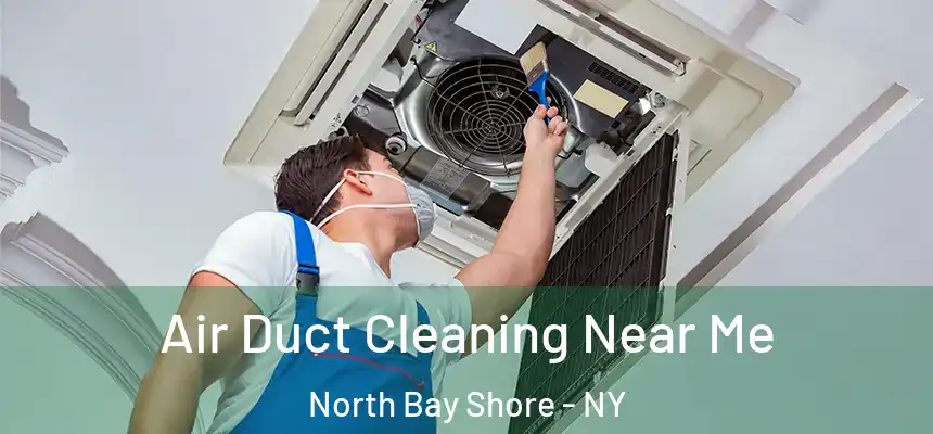  Air Duct Cleaning Near Me North Bay Shore - NY