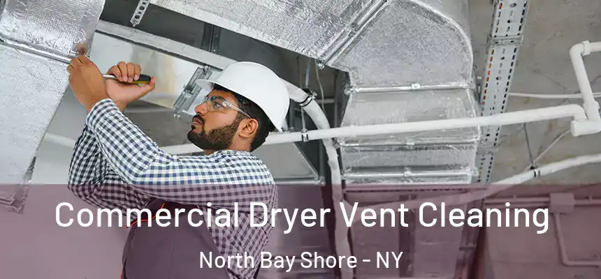  Commercial Dryer Vent Cleaning North Bay Shore - NY