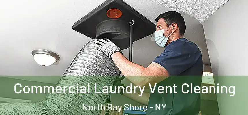  Commercial Laundry Vent Cleaning North Bay Shore - NY