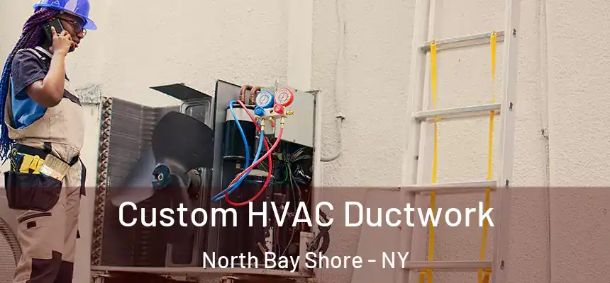  Custom HVAC Ductwork North Bay Shore - NY
