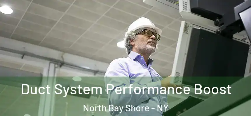  Duct System Performance Boost North Bay Shore - NY