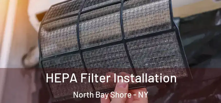  HEPA Filter Installation North Bay Shore - NY