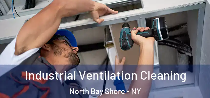  Industrial Ventilation Cleaning North Bay Shore - NY
