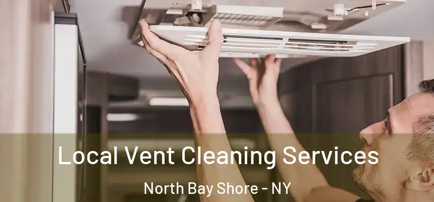  Local Vent Cleaning Services North Bay Shore - NY