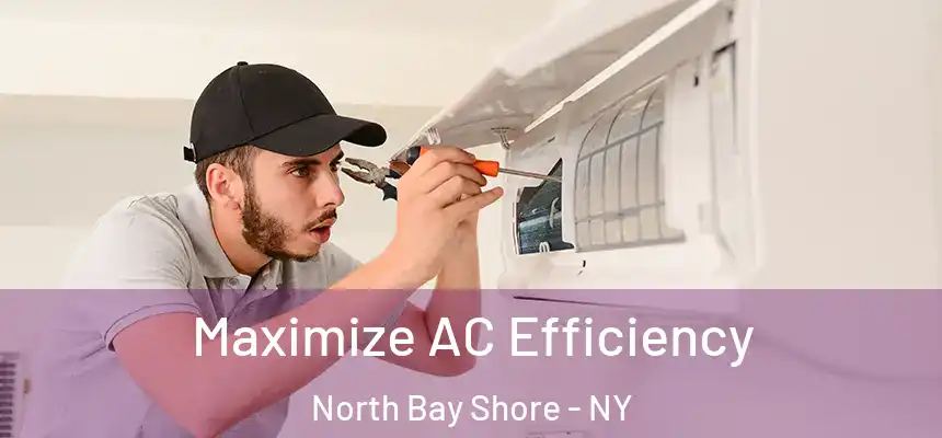  Maximize AC Efficiency North Bay Shore - NY