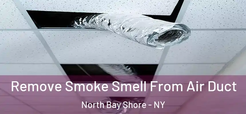 Remove Smoke Smell From Air Duct North Bay Shore - NY