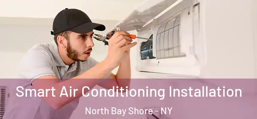  Smart Air Conditioning Installation North Bay Shore - NY