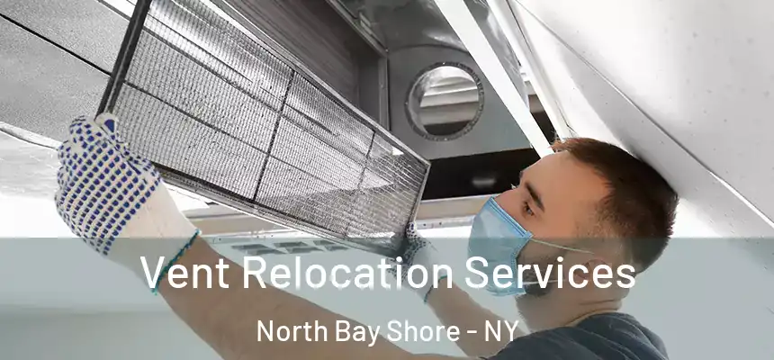 Vent Relocation Services North Bay Shore - NY