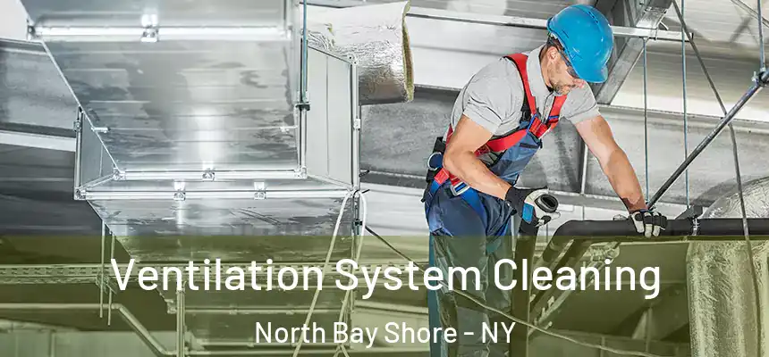  Ventilation System Cleaning North Bay Shore - NY